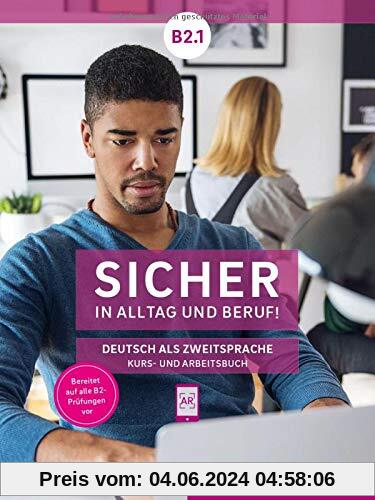 Sicher in Alltag und Beruf! B2.1: Deutsch als Zweitsprache / Kursbuch + Arbeitsbuch